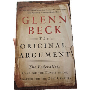 The Original Argument Glenn Beck 2011 1st Edition Federalist Papers Modern